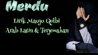 Lirik Mauju Qolbi - Arab Latin \u0026 Terjemahan (Merdu)