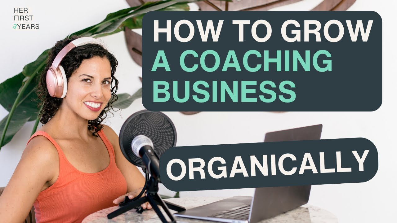 How to Grow Your Coaching Business | 7 ORGANIC ways I've used over 11 ...