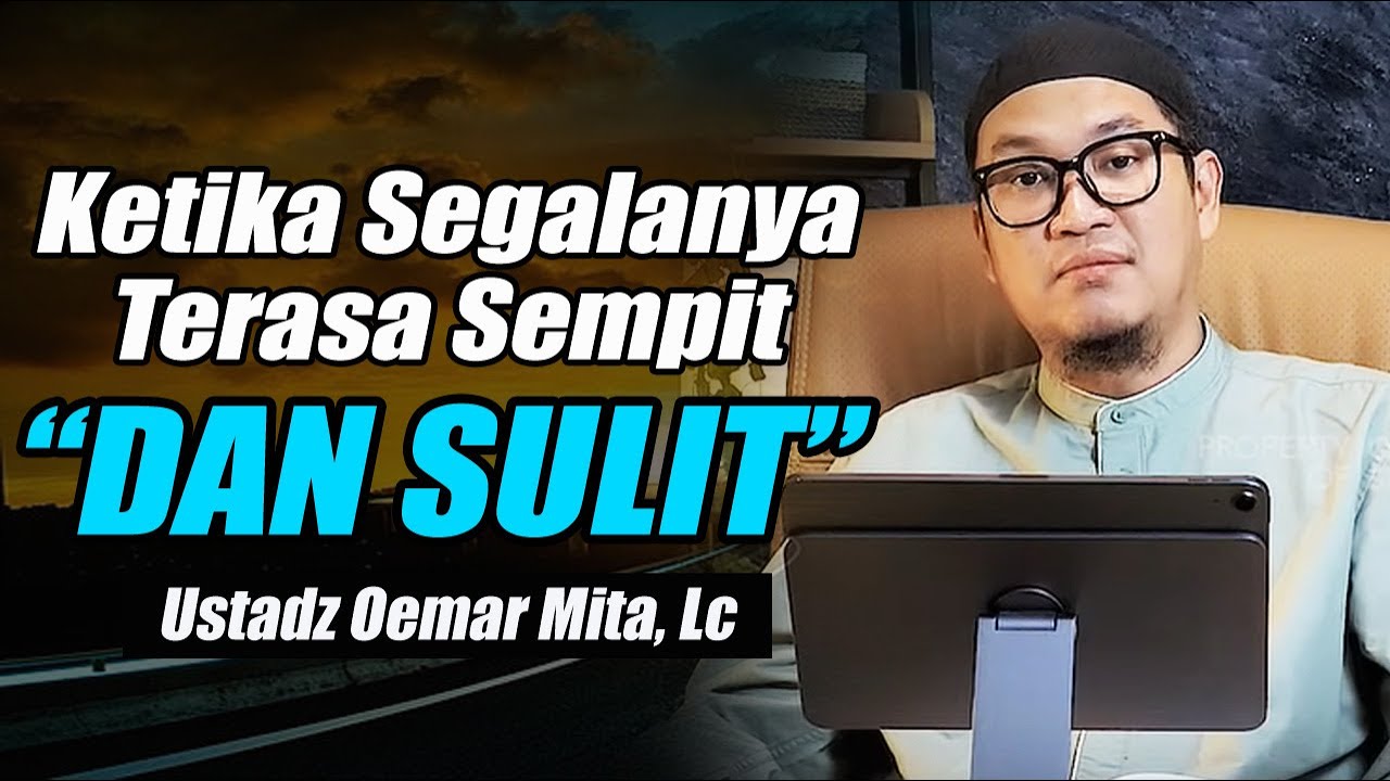 Ketika segalanya terasa sempit, Ingatlah luasnya Rahmat Allah ~ Ustadz Oemar Mita, Lc Terbaru