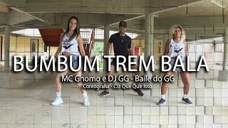 Bumbum Trem Bala - MC Gnomo e DJ GG - Baile do GG -  | Cia Que Que Isso