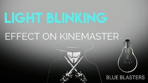 LIGHT BLINKING EFFECT ON KINEMASTER