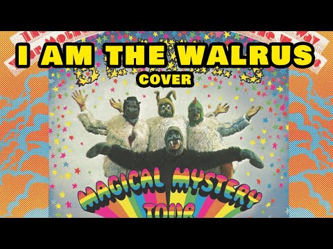 ♥♠ I Am The Walrus - The Beatles (Cover) ♦♣