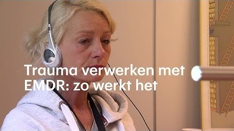 Trauma verwerken met EMDR: zo werkt het - RTL NIEUWS