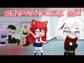 Senpai Notice Me! 🔪GCMV❤️