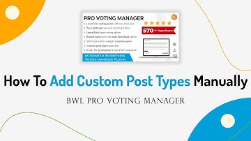 Manually Add Custom Post Types | BWL Pro Voting Manager WordPress Plugin