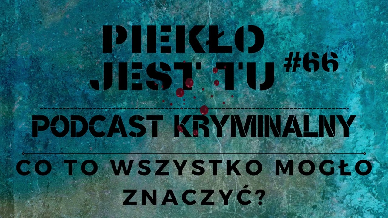 Podcast 66. Co to wszystko mogło znaczyć