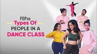 Types Of People In A Dance Class - POPxo