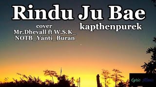 Rindu Ju Bae_Kapthenpurek (cover Mr.Dhev_W.S.K_NOTB_Yanti_Buran)Lirik Video