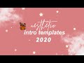 Aesthetic Intro Templates 2020!