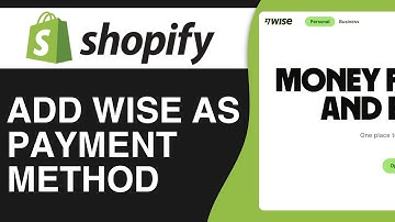 How To Add Wise As Payment Method To Shopify Store