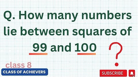 How many numbers lie between squares of  99 and 100 | Question 9 (iii) Exercise 6.1 Math Class 8