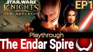 Star Wars Kotor Playthrough - The Endar Spire - Episode 1