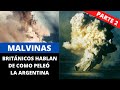 Malvinas: Británicos hablan de como peleó la Argentina - Parte 2