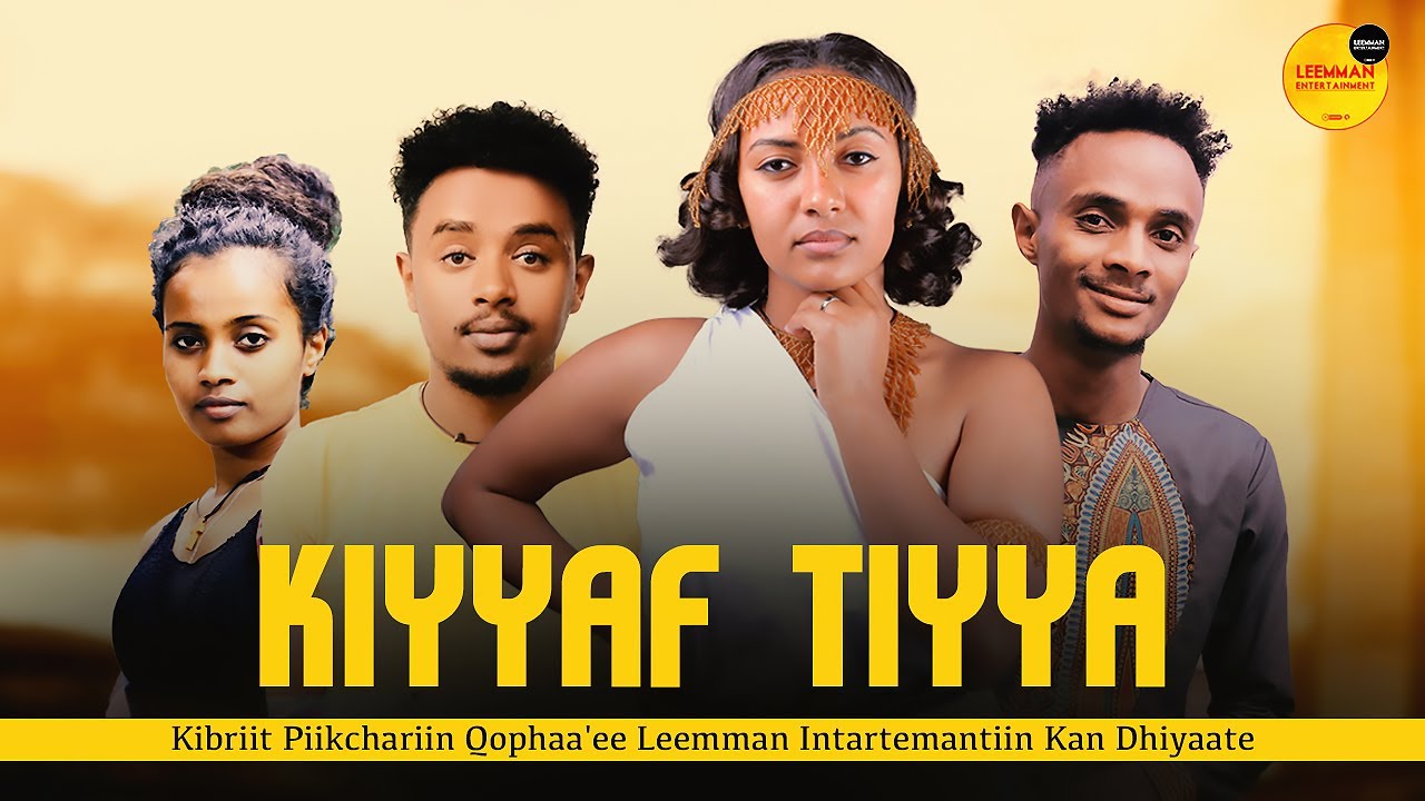 Fiilmii Afaan Oromoo Haaraa Kiyyaf Tiyya 2022 New Afaan Oromo Film