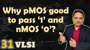 Why is pMOS is good to pass logic 1 and nMOS is good to pass logic 0? | VLSI by Engineering Funda