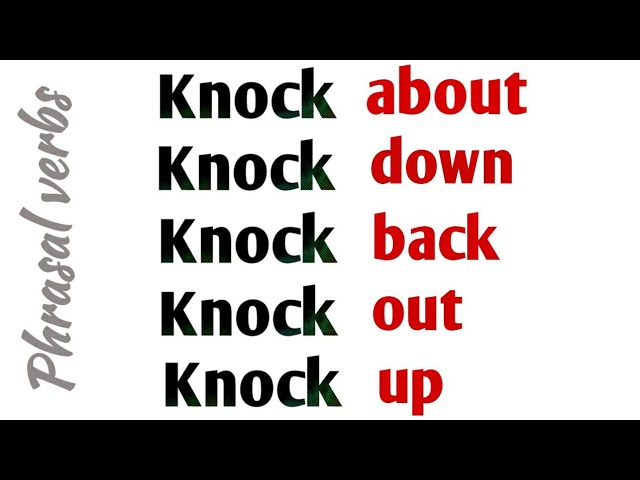 English is everywhere: Phrasal verbs: Knock