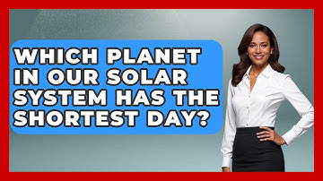 Which Planet In Our Solar System Has The Shortest Day? - Physics Frontier