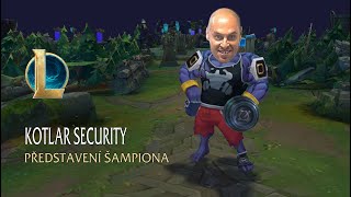 Představení šampiona: Kotlar Security | Herní systém - League of Legends