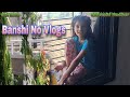 Banshi no vlogs chalu  bhimshi vadher