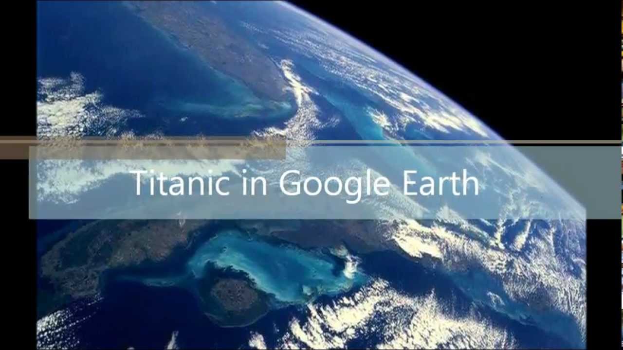 Titanic In Google Earth