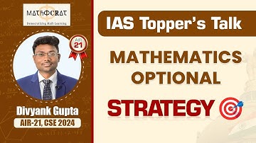 Divyank Gupta, AIR 21| Mathematics Optional Strategy |Top Math Scorer| IAS Topper