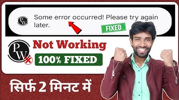 PW App Not Working | some error occurred please try again later | how to fix pw app problem