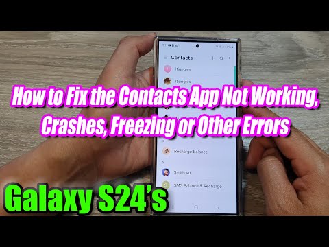 Galaxy S24/S24+/Ultra: How to Fix the Contacts App Not Working, Crashes, Freezing or Other Errors