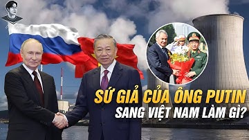 GIỮA LÚC KHU VỰC RỐI REN, ÔNG PUTIN ÂM THẦM CỬ SỨ GIẢ ĐẶC BIỆT SANG VIỆT NAM ĐỂ LÀM GÌ?