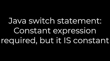 Java :Java switch statement: Constant expression required, but it IS constant(5solution)