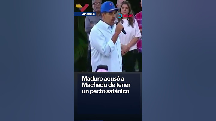 🔙 Maduro acusó a Machado de tener un pacto satánico