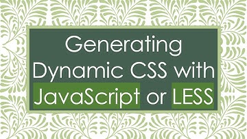 Generating Dynamic CSS with JavaScript or LESS