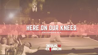 Here On Our Knees - Oncemore Six 