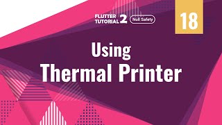 [4K] [Null Safety] FLUTTER 2 - 18. Using a Thermal Printer | Using a Thermal Printer Profile