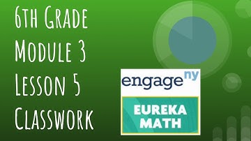Engage NY// Eureka Math Grade 6 Module 3 Lesson 5 Classwork