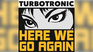 Turbotronic - Here We Go Again (Original Mix)