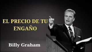 BILLY GRAHAM _ El Precio De Tu Engaño