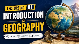 Introduction To Geography | Lecture #01