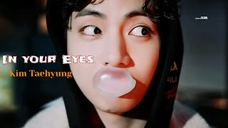 Kim Taehyung - In Your Eyes [FMV]