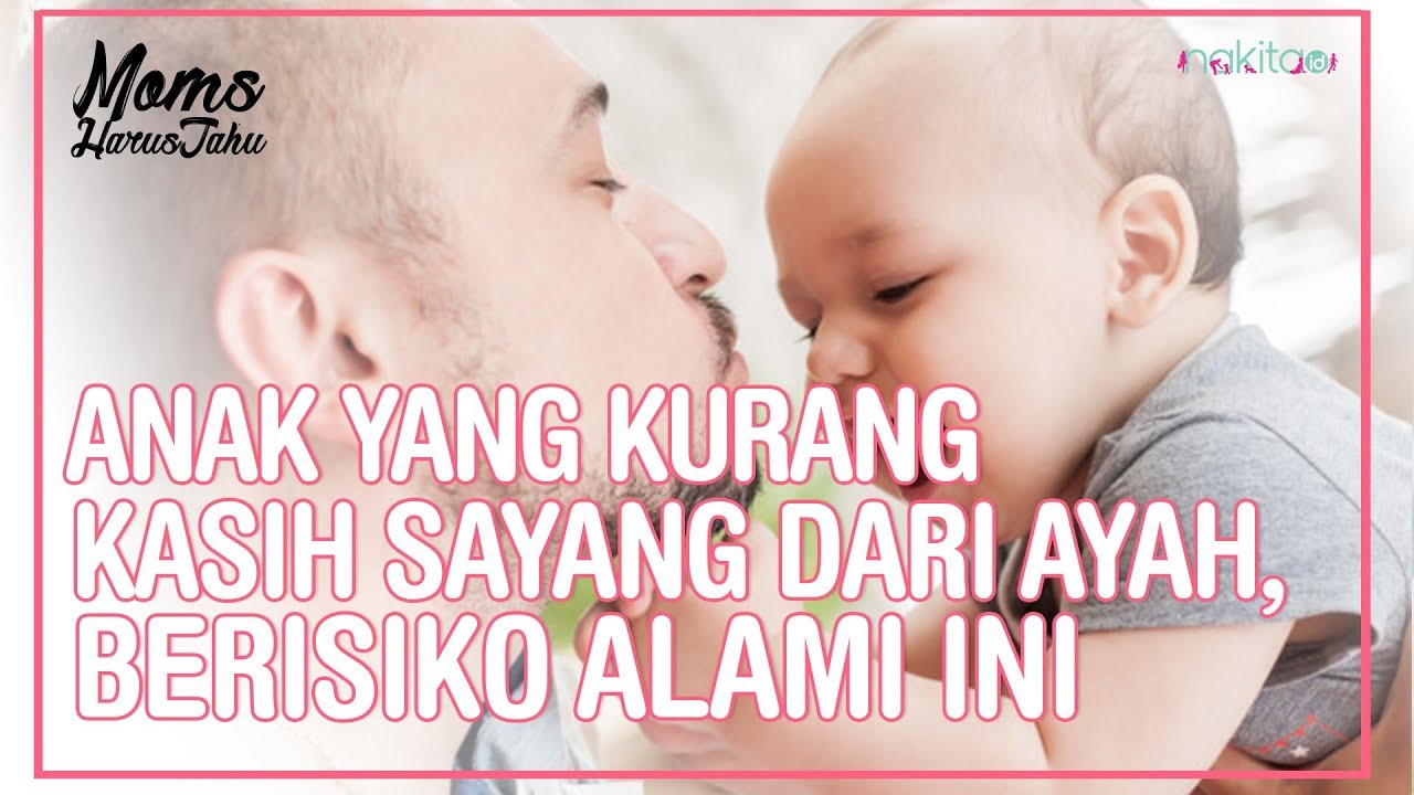 Anak Yang Kurang Kasih Sayang Ayah Berisiko Alami Ini Youtube