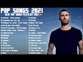 Maroon 5, Ed Sheeran , Taylor Swift, Adele, Ariana Grande - Best Pop Music Playlist 2021