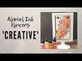 Creative Alcohol Ink Flowers