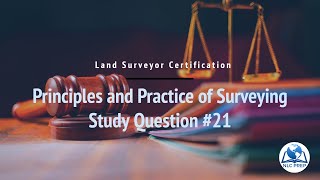 Land Surveyor Certification | Principles and Practice of Surveying Study Question #21
