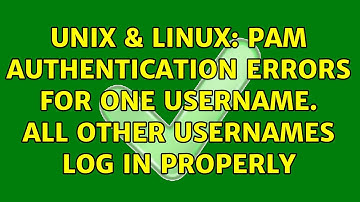 Unix & Linux: PAM Authentication Errors for one username. All other usernames log in properly