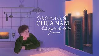 Sao Mình Chưa Nắm Tay Nhau - Yan Nguyễn (MV Lyrics ) I  làn hơi ấm nhất trên đời rét thế nào...
