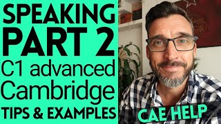 SPEAKING PART 2 - C1 ADVANCED CAMBRIDGE ENGLISH EXAMS. CAE TIPS, HELP AND EXAMPLES. BRITISH ENGLISH