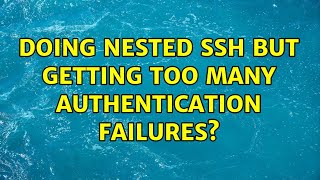 Doing nested SSH but getting Too many authentication failures?