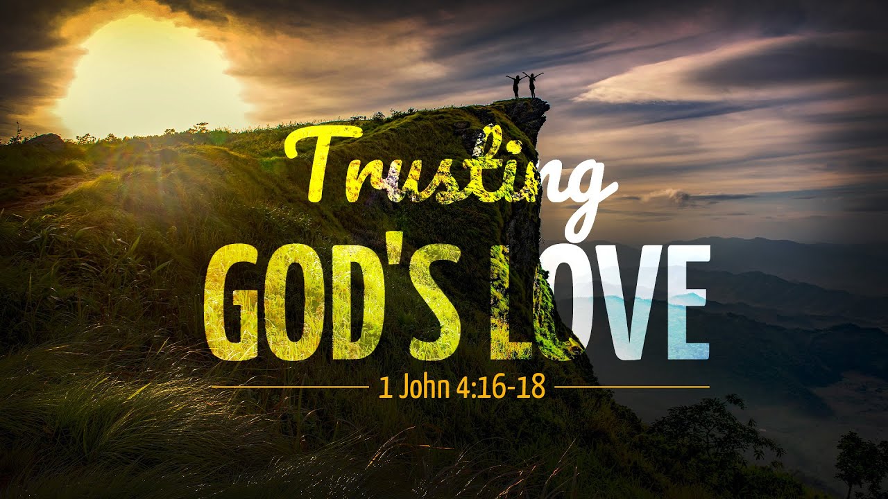 Trusting God s Love 1 John 4 16 18 Alexey Kolomiytsev YouTube Trusting God s Love 1 John 4 16 18 Alexey Kolomiytsev YouTube