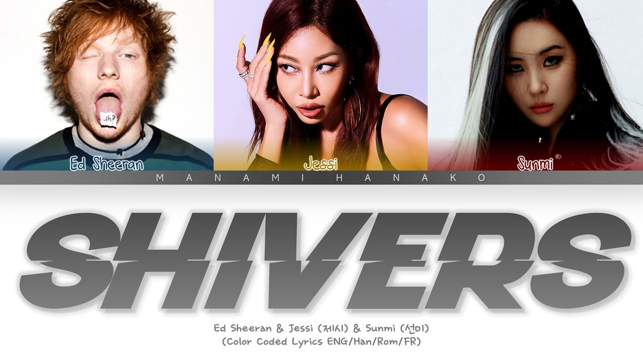{VOSTFR} Ed Sheeran x JESSI x SUNMI _ 'SHIVERS' (Color Coded Lyrics