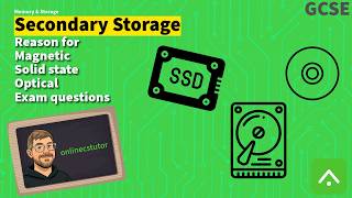 Secondary storage - Magnetic, Solid state, Optical.  Reasons for and comparison of