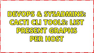DevOps & SysAdmins: Cacti CLI tools: List present graphs per host